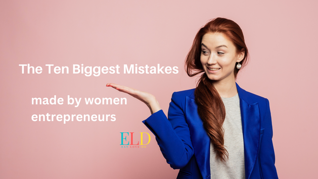 The ten biggest mistakes made by women entrepreneurs