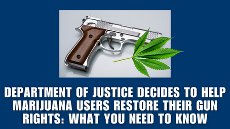 DOJ Creates New Path for Marijuana Users to Restore Gun Rights: What Ohio Patients Should Know