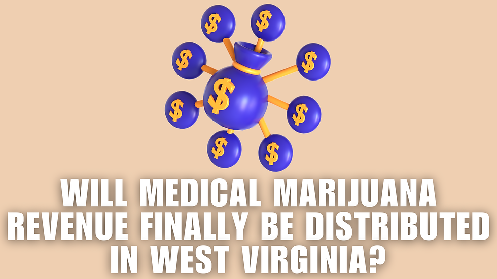 Will Medical Marijuana Revenue Finally Be Distributed in West Virginia?