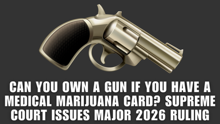 Can You Own a Gun if You Have a Louisiana Medical Marijuana Card? Supreme Court Issues Major 2026 Ruling