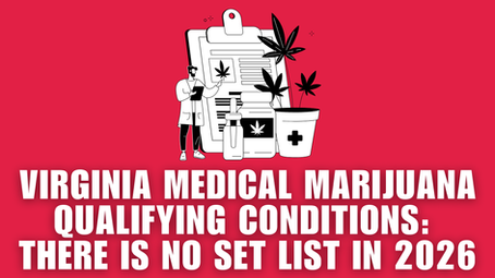 Virginia Medical Marijuana Qualifying Conditions: There Is No Set List in 2026