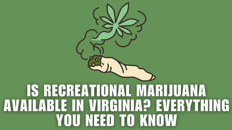 Is Recreational Marijuana Available in Virginia? Everything You Need to Know