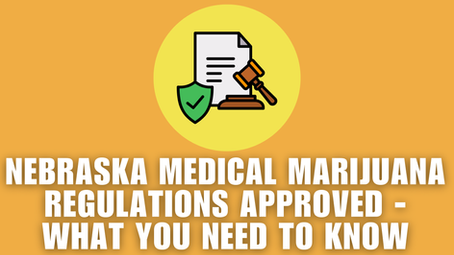 Nebraska Medical Marijuana Regulations Approved: What Patients Need to Know