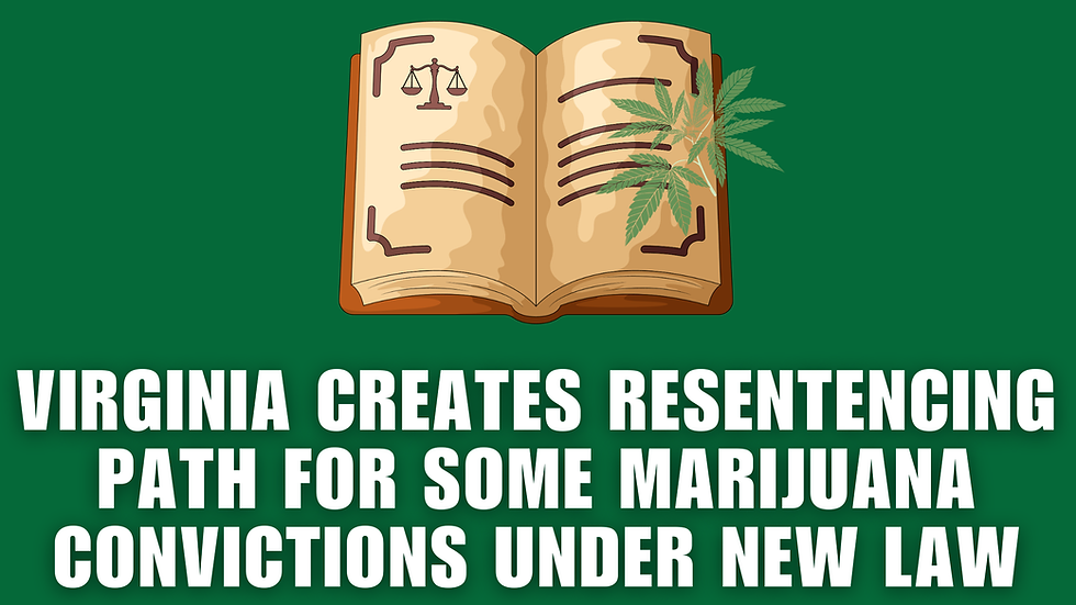 Virginia Creates New Resentencing Opportunity for Some Marijuana Convictions
