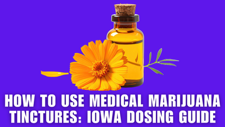 How to Use Medical Marijuana Tinctures: Iowa Dosing Guide