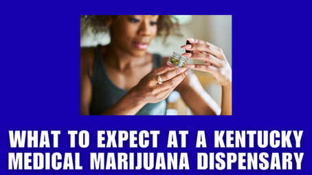 What to Expect at a Kentucky Medical Marijuana Dispensary