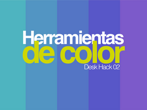 Desk Hack 0.2 // Los 10 recursos y herramientas que todo diseñador debe conocer sobre el color