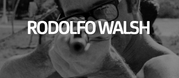 Rodolfo Walsh: La balada del olvidado.