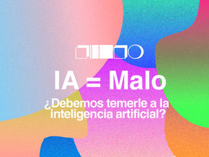 ¿Miedo a la IA? ¿Debemos temerle a la inteligencia artificial?