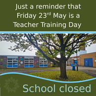 Picture of school with announcement that Friday 23rd May is a Teacher Training Day