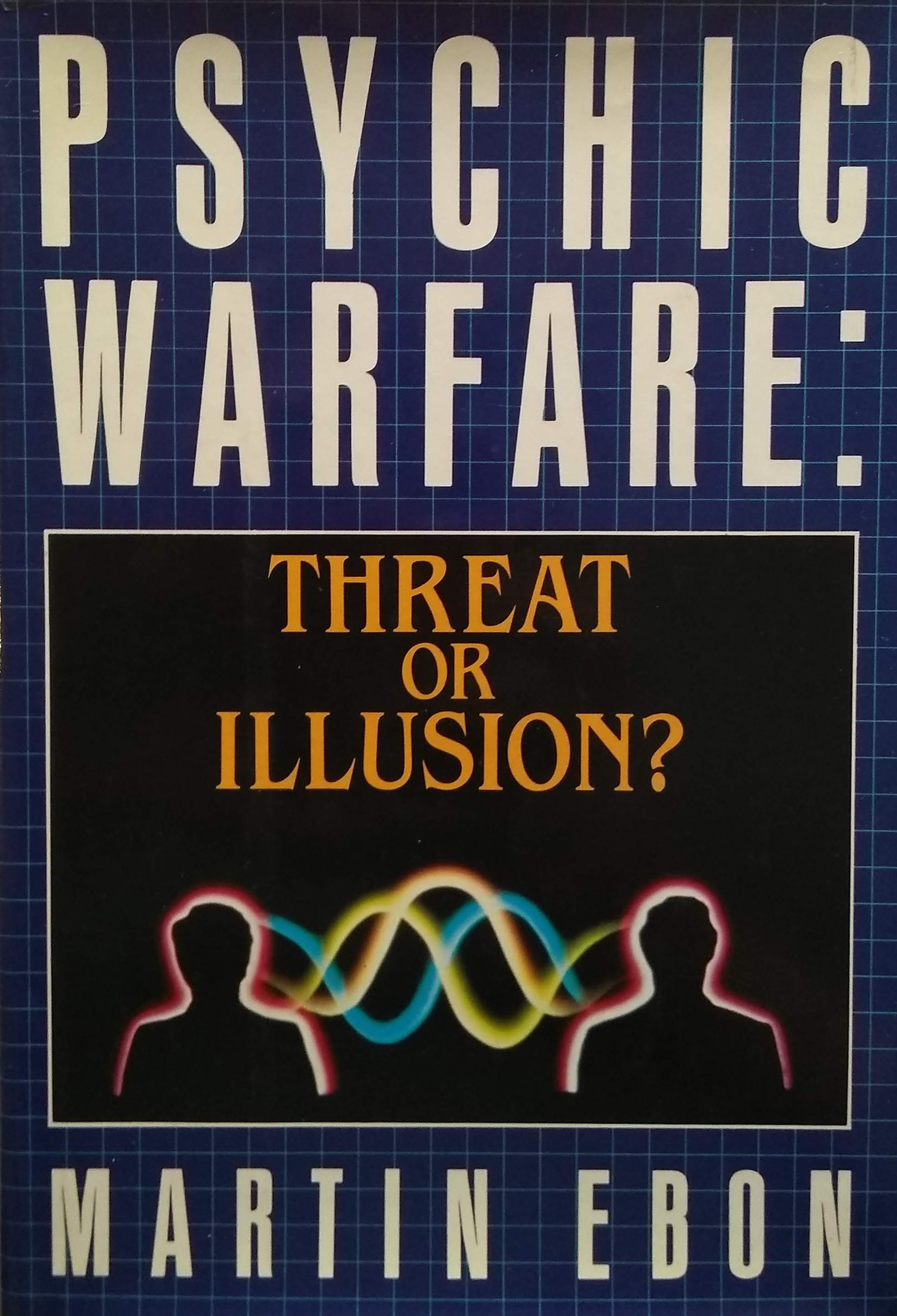 Psychic Warfare Threat or Illusion