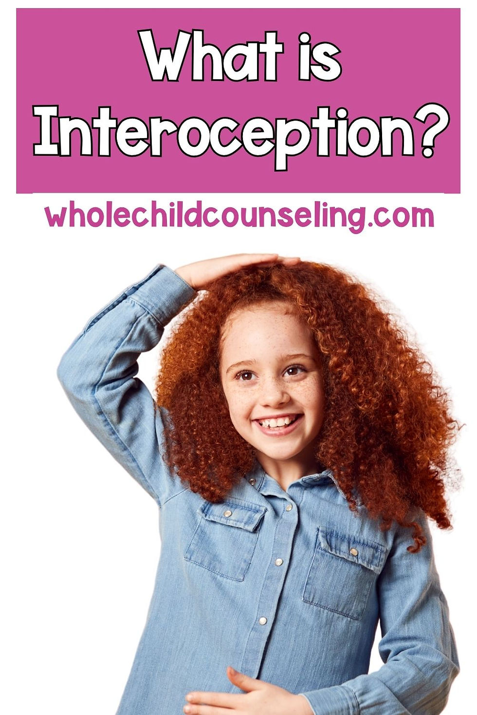 Smiling child with red curls in a blue shirt touches head and stomach. Text reads "What is Interoception? wholechildcounseling.com".