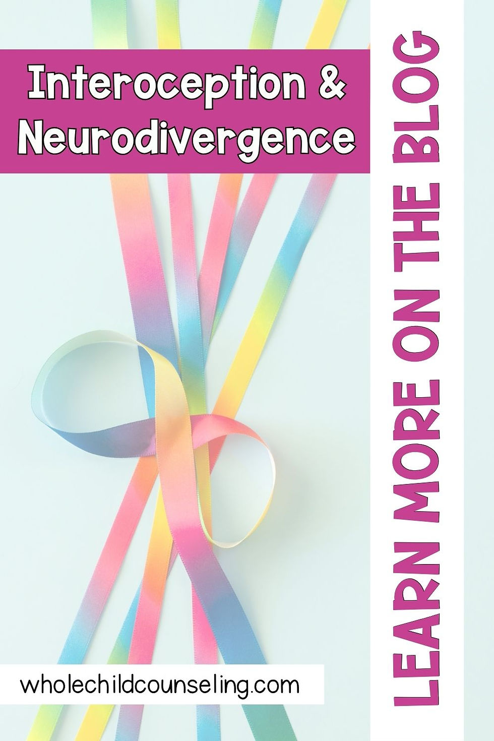 Rainbow ribbons on a light background. Text: "Interoception & Neurodivergence" and "Learn More on the Blog." Website: wholechildcounseling.com.