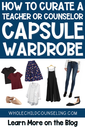 Guide on curating a teacher or counselor capsule wardrobe features shirts, a skirt, jeans, shoes, and dresses. Text: WholeChildCounseling.com.