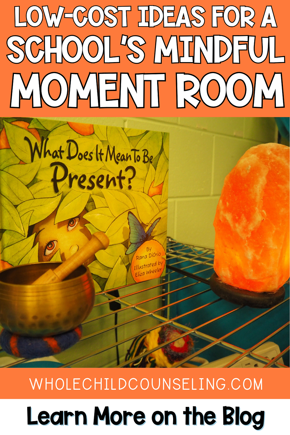 Book and salt lamp on a shelf, promoting a mindful school room. Text: What Does It Mean to Be Present? WholeChildCounseling.com.