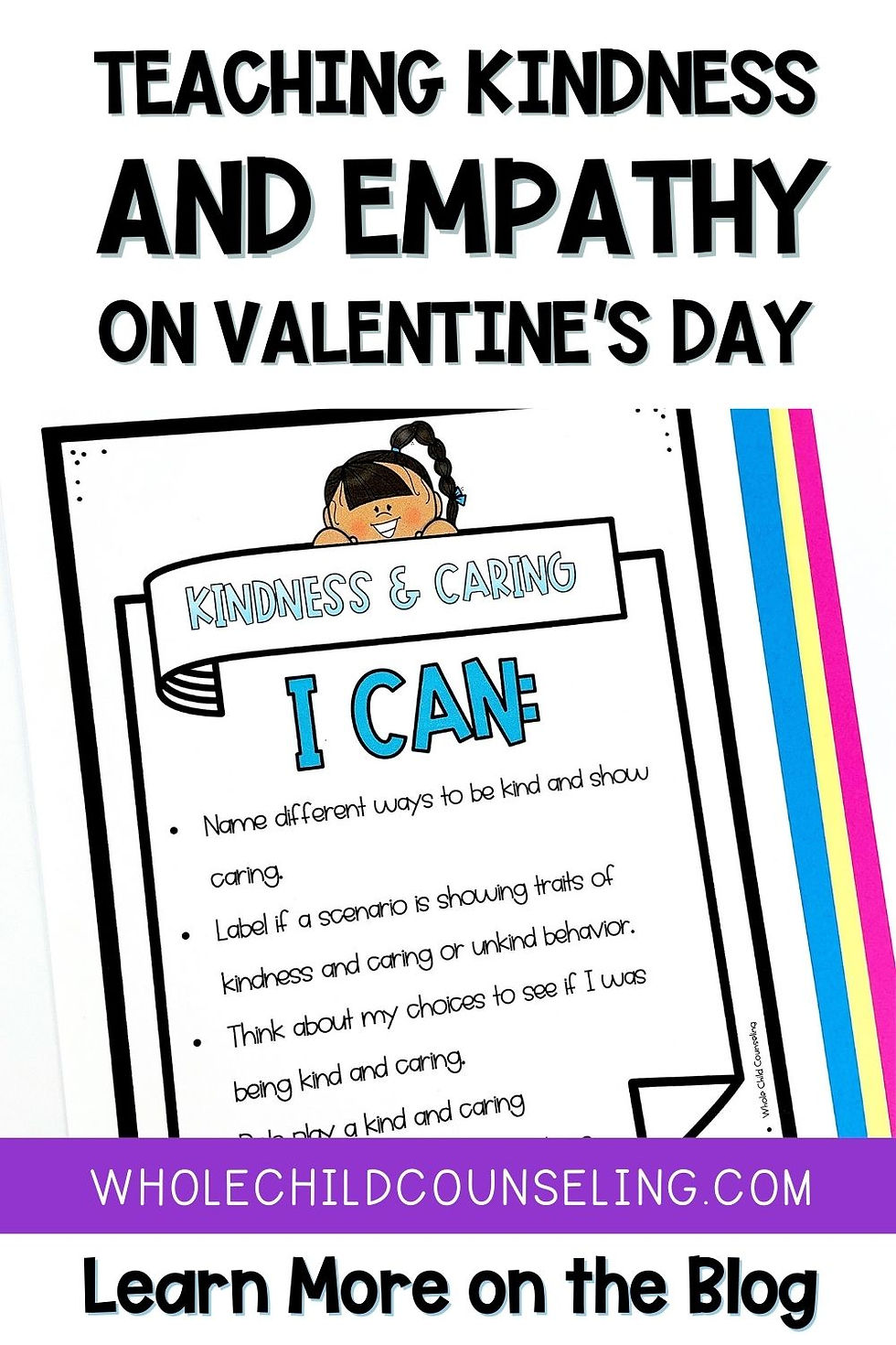 Teaching kindness on Valentine's Day poster with colorful sheets and a cartoon girl. Includes a list of caring actions. Text: wholechildcounseling.com.