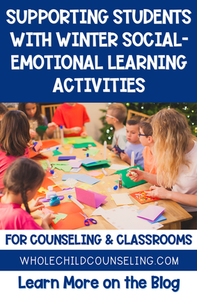 Supporting Students with Winter Social-Emotional Learning Activities for Counseling and Classrooms