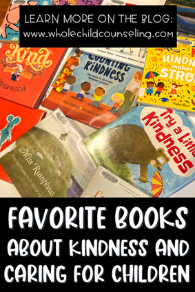 Children's books on kindness displayed, featuring vibrant covers. Text reads "LEARN MORE ON THE BLOG: www.wholechildcounseling.com".