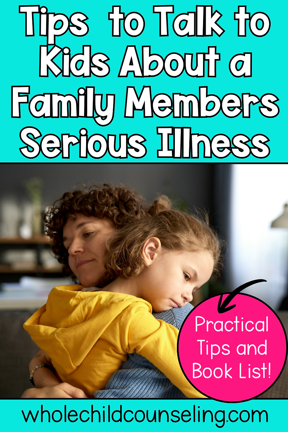 Woman hugging child in yellow sweatshirt with caring expression. Text: Tips for talking to kids about illness. Bright colors.