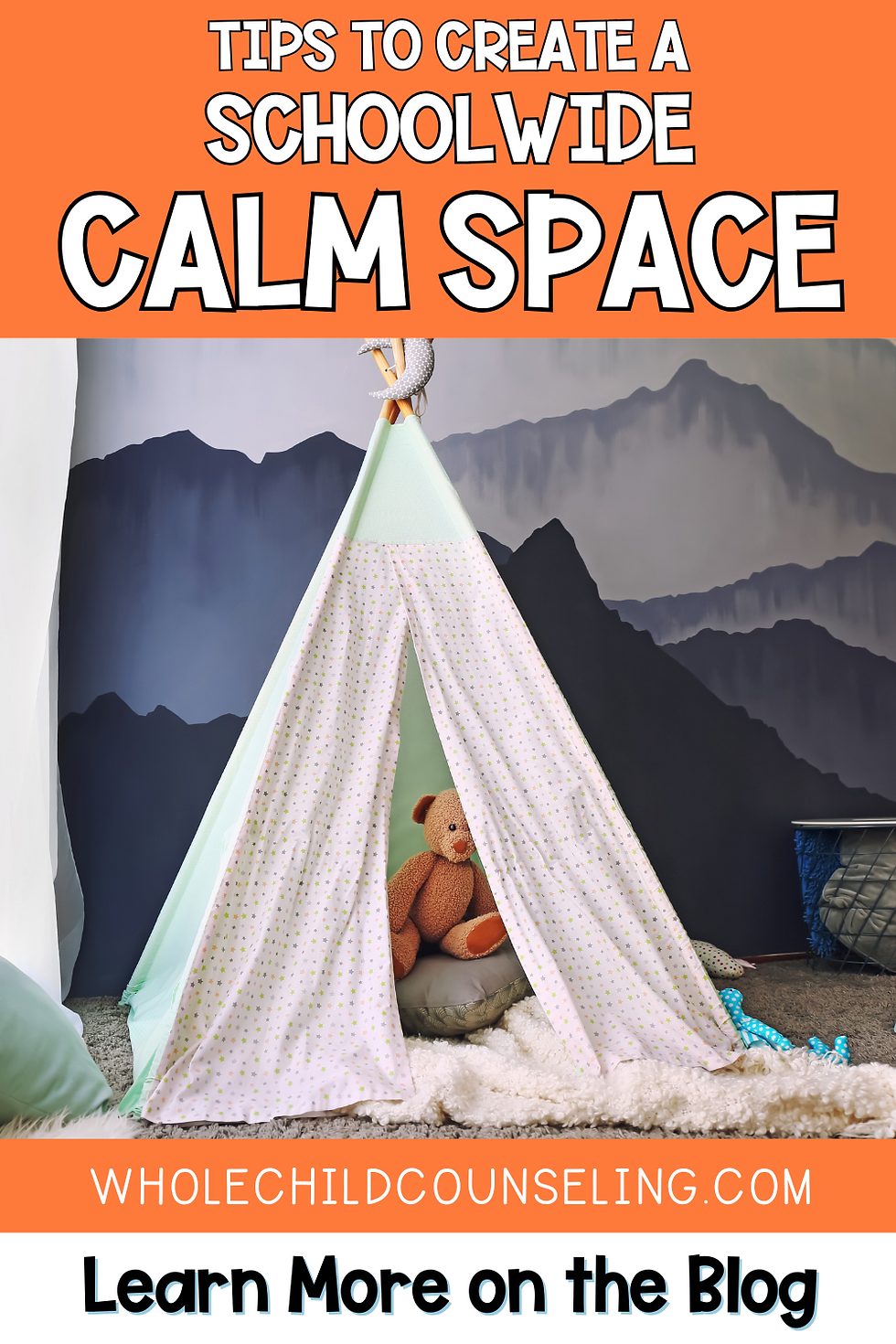 Cozy kids' teepee with a teddy bear inside, set against a mountain mural. Text: "Tips to Create a Schoolwide Calm Space."