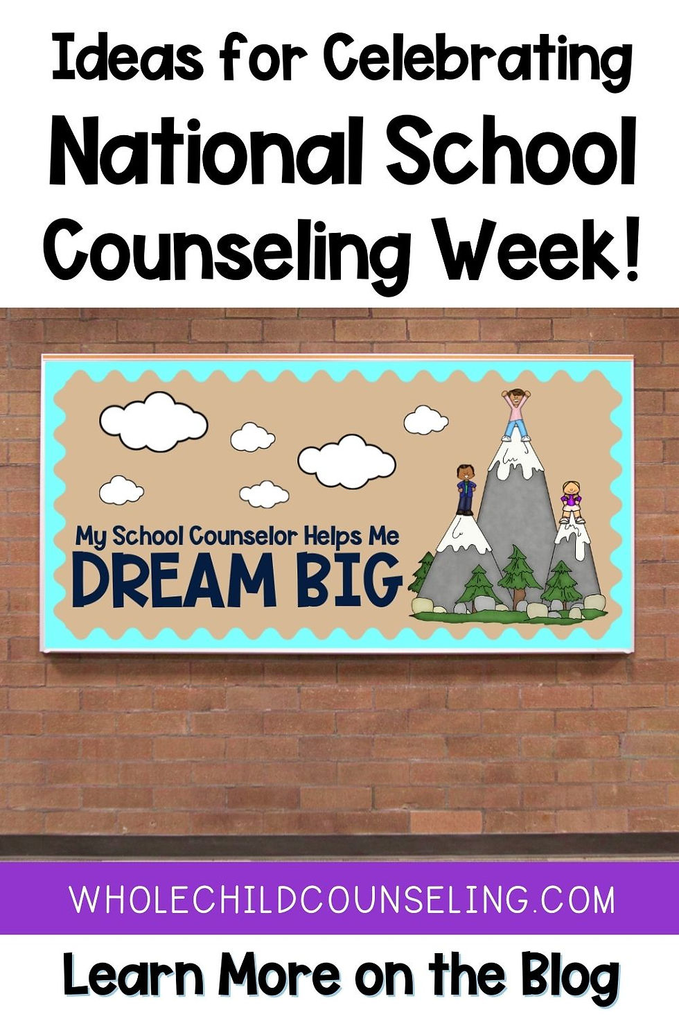 Poster on brick wall promoting National School Counseling Week. Kids on mountain, clouds, and text "Dream Big." Includes blog info.