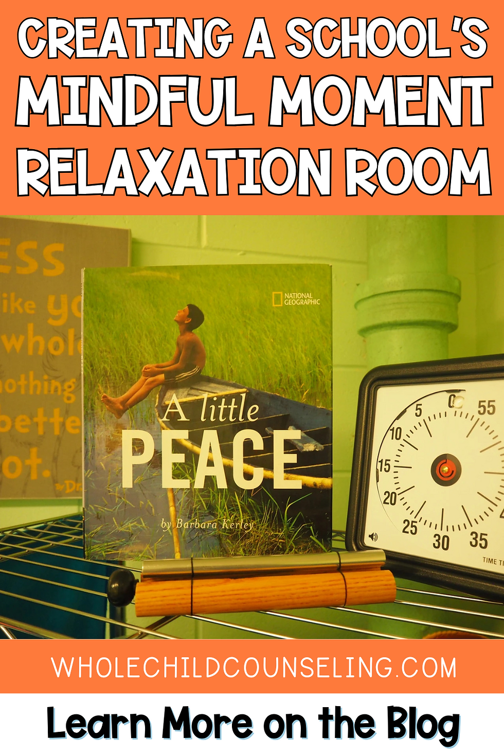 Book titled "A Little Peace" beside a timer, set against green pipes. Text: "Creating a School’s Mindful Moment Relaxation Room."