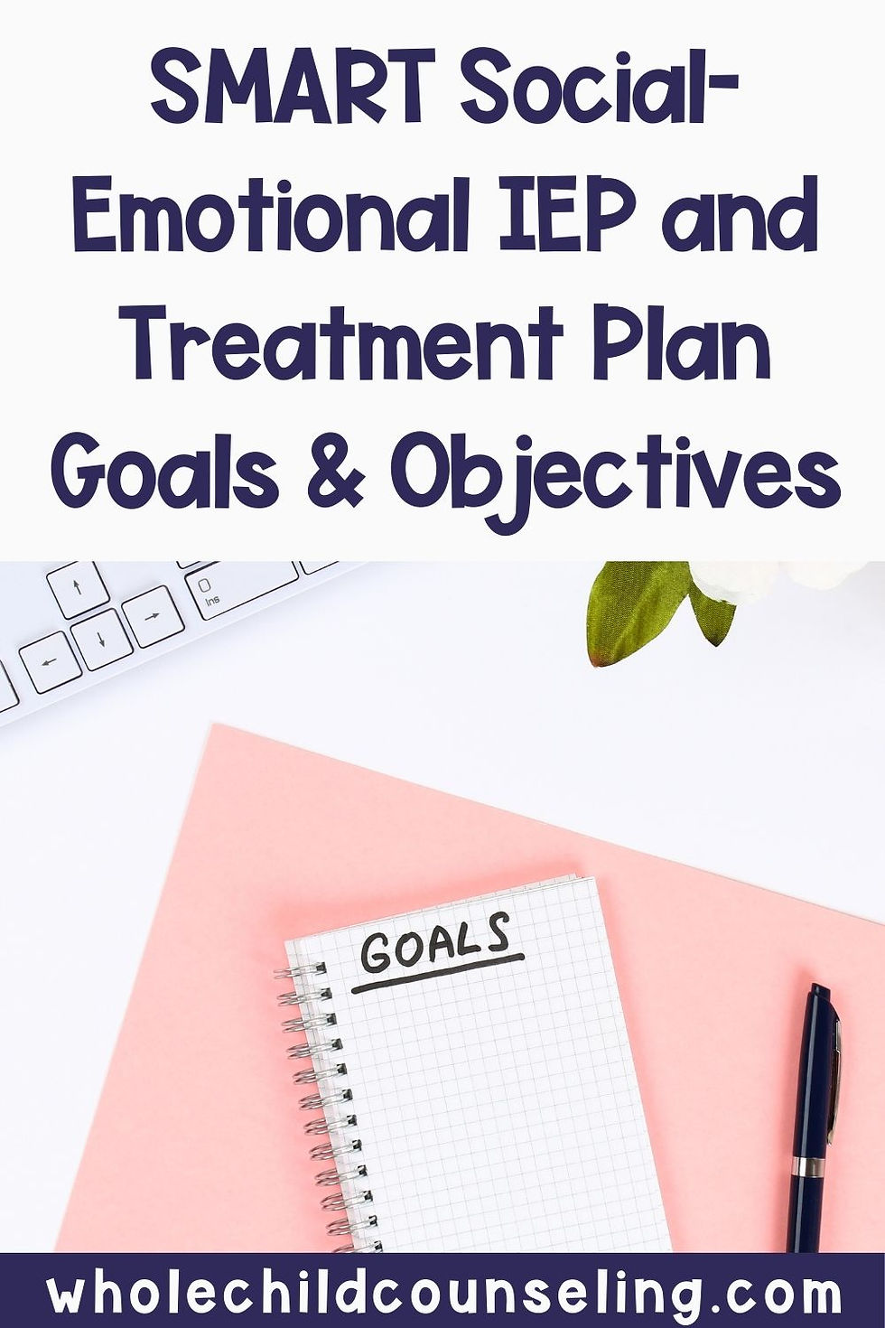 Notebook labeled "GOALS" on pink surface with a pen nearby. Text above reads "SMART Social-Emotional IEP and Treatment Plan Goals & Objectives." Keyboard and flower visible.