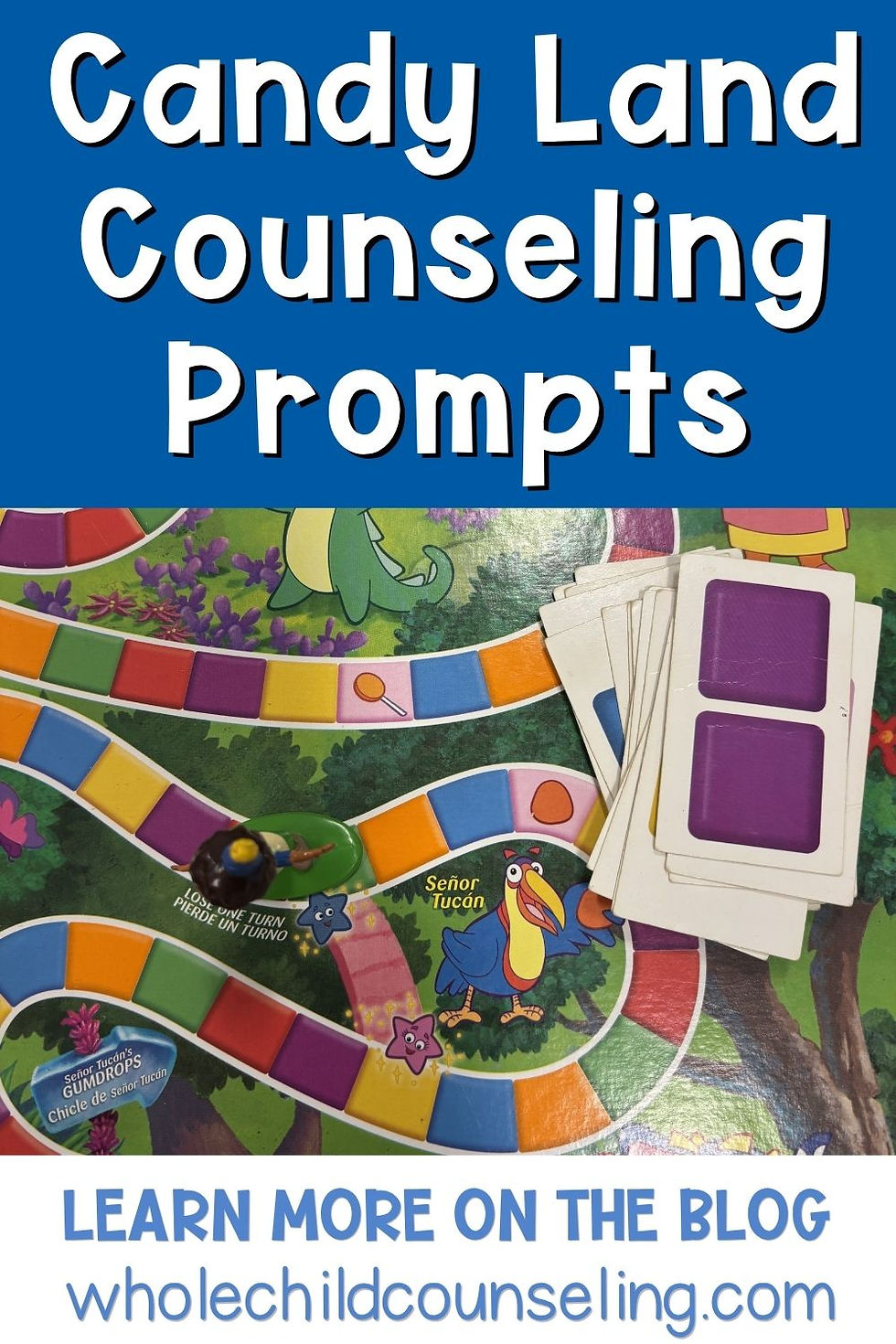 Candy Land Counseling Prompts board game with colorful path and cards, plus blog text: Learn More on the Blog, wholechildcounseling.com