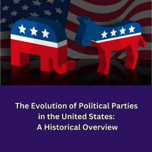 The Evolution of Political Parties in the United States: A Historical Overview
