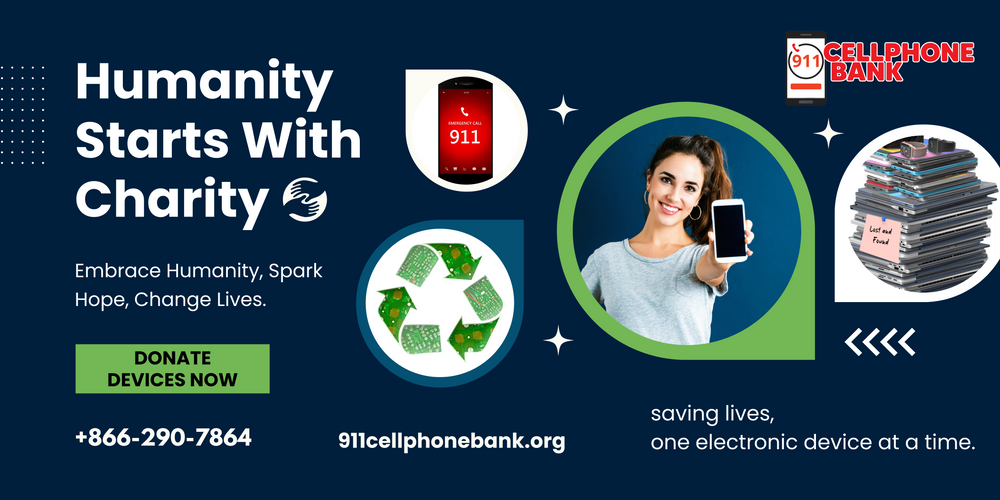 Graphic that says, "Humanity Starts with Charity" and shows the 911 Cell Phone Bank as an organization that saves lives, one donated electronic device at a time.