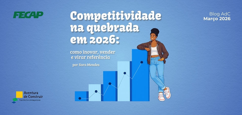 Capa do blog com fundo azul e o título “Competitividade na quebrada em 2026: como inovar, vender e virar referência”, ao lado de um gráfico de barras em crescimento e de uma mulher apoiada no topo do gráfico. Logos da FECAP e da Aventura de Construir aparecem na imagem.
