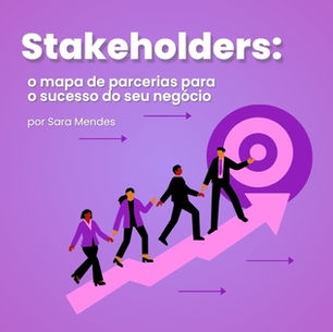 Stakeholders: o mapa de parcerias para o sucesso do seu negócio