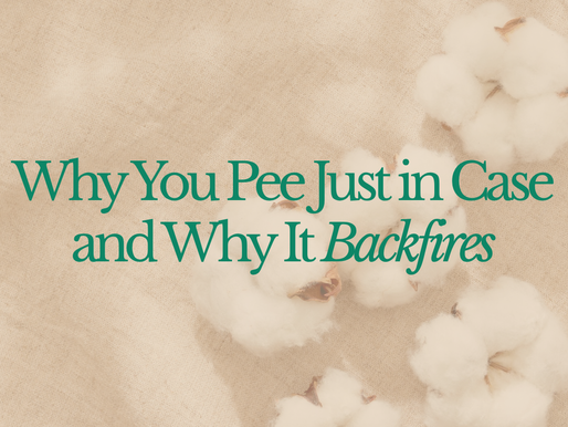 Why You Pee “Just in Case”