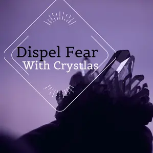 Crystals That Help Dispel Fear