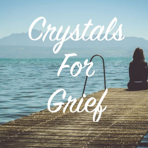 Crystals for Grief