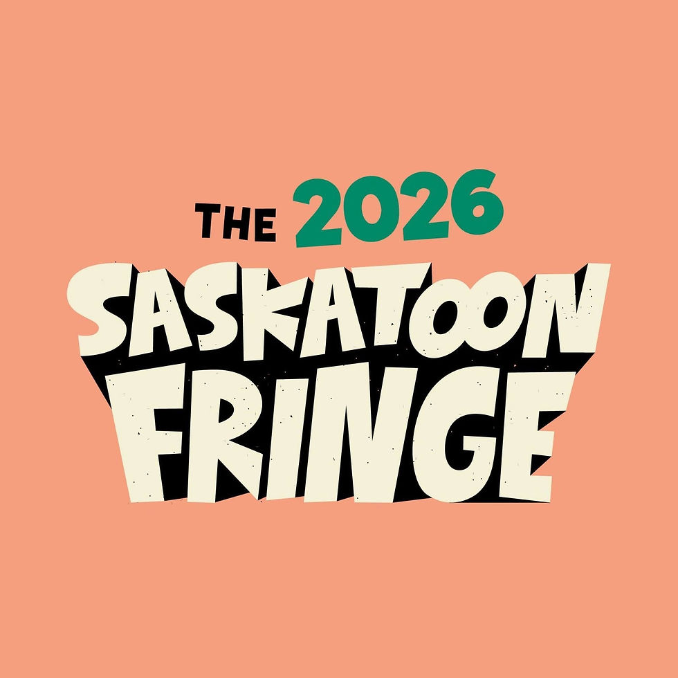 Saskatoon Fringe 2026: Six Shows, A Lot of Weirdness and One Very Good Week of Theatre