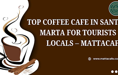 Top Coffee Cafe in Santa Marta for Tourists & Locals – Mattacafe