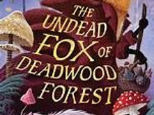 Undead Fox of Deadwood Forest: Wonder, Nerve and a Door Into Something Bigger
