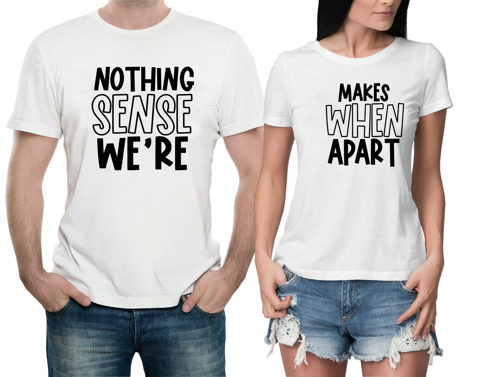 Nothing makes sense when we are apart T-shirt Valentines Day