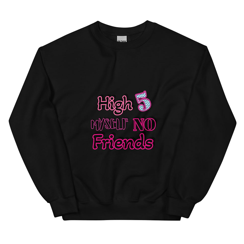 High 5 myself no friends designed by bean / Unisex Sweatshirt