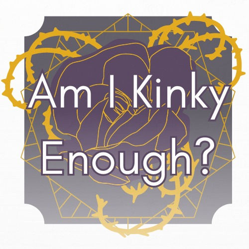 The Kink Journey: Am I Kinky Enough?