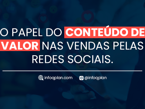 O papel do conteúdo de valor nas vendas pelas redes sociais.