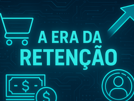 A Era da Retenção - como o foco em reter clientes está transformando o crescimento das empresas.