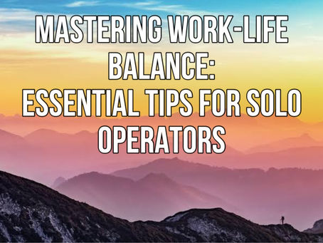 Mastering Work-Life Balance: Essential Tips for Solo Operators