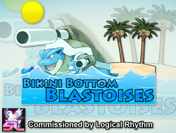 Bikini Bottom Blastoises