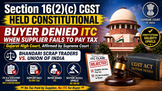 Section 16(2)(c) CGST Held Constitutional — Buyer Denied ITC When Supplier Fails to Pay Tax: Gujarat High Court, Affirmed by Supreme Court