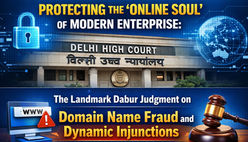 Protecting the ‘Online Soul’ of Modern Enterprise: The Landmark Dabur Judgment on Domain Name Fraud and Dynamic Injunctions