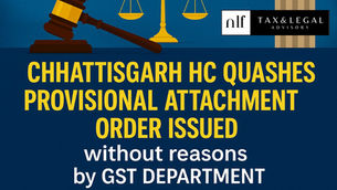 Chhattisgarh High Court quashes provisional attachment order issued without reasons by GST Department
