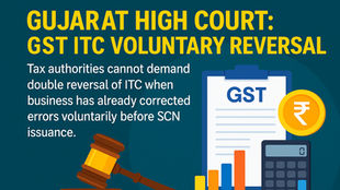 Voluntary GST Reversal Protected: Gujarat HC Rules Against Double Recovery of Input Tax Credit