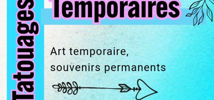 Tatouages Temporaires. Art temporaire, souvenirs permanents.